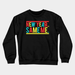 New Year Same Me Crewneck Sweatshirt